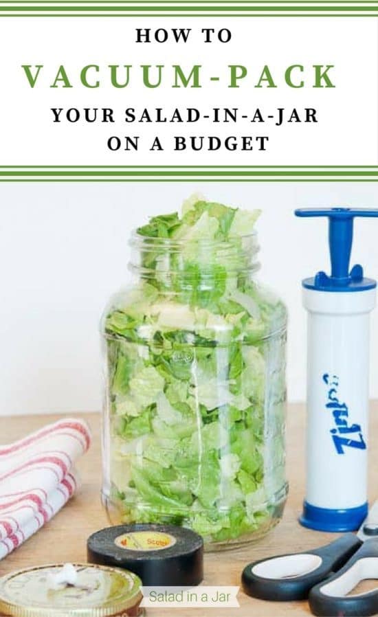 How to Vacuum Your Salad-in-a-Jar on a Budget - cheaper alternative to buying a vacuum-pack machine